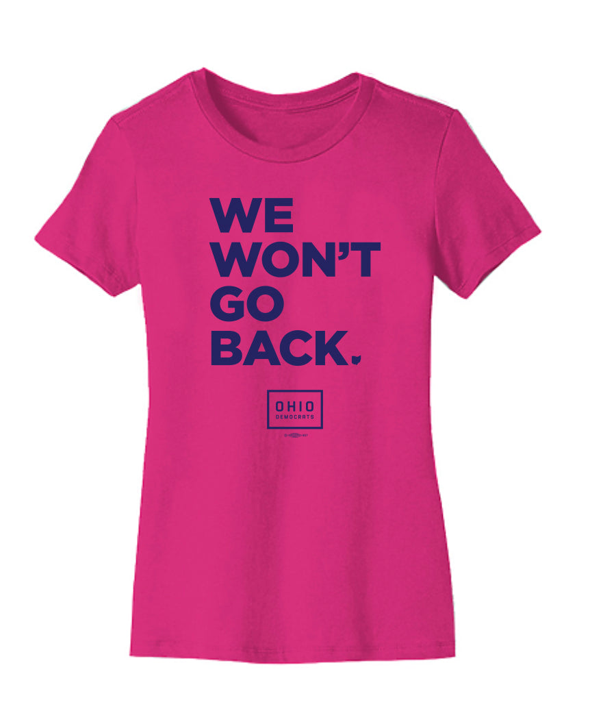 We Won't Go Back - Femme Fit Tee